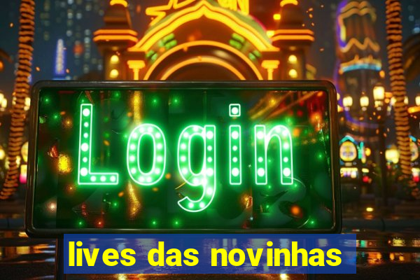 lives das novinhas